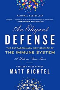 An Elegant Defense The Extraordinary New Science of the Immune System A Tale in Four Lives